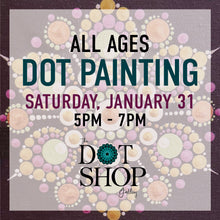 Load image into Gallery viewer, All Ages Dot Painting Class • Saturday, January 31 • 5PM-7PM
