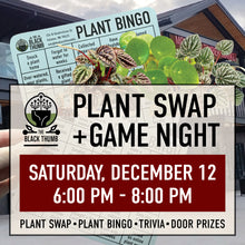Load image into Gallery viewer, Plant Swap &amp; Game Night • Saturday, December 12 • 6PM-8PM
